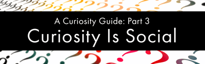 Curiosity is social!