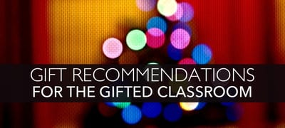 Gift Recommendations For Gifted Classrooms
