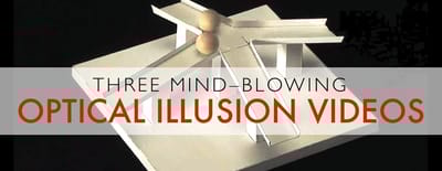 3 Mind Blowing Optical Illusion Videos