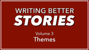 Better Stories Part 3: Literary Themes