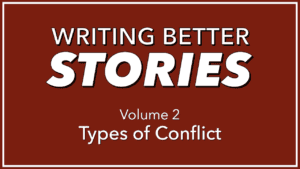 Better Stories Part 2: Types of Conflict