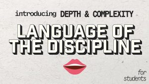 Depth and Complexity: 👄 Language of the Discipline