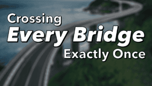 Crossing Every Bridge Exactly Once (aka Eulerian Paths)
