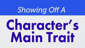 Showing A Character’s Trait