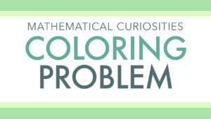 Math Curiosity: The Coloring Problem