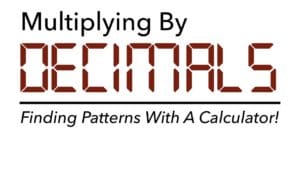 Calculators, Patterns, and Multiplying By Decimals