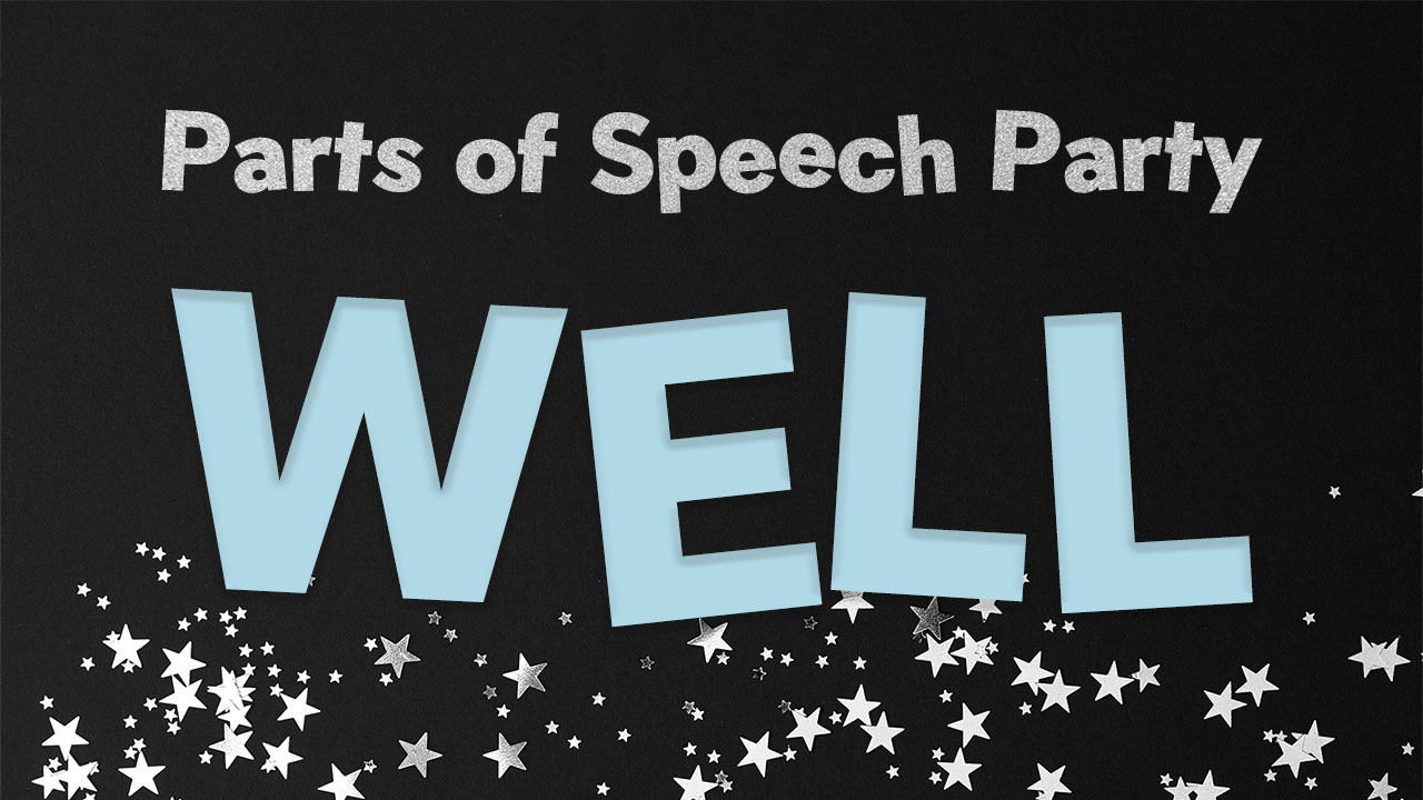 Parts of Speech Party – Well (members only)