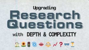 Upgrade Research Questions With Depth and Complexity