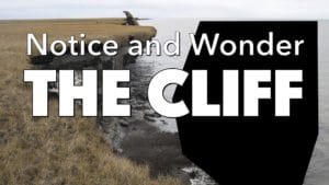 Notice, Wonder: The Cliff