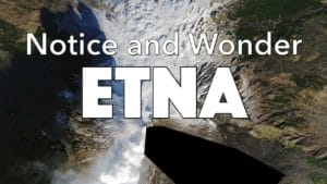 Notice, Wonder: Etna