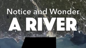 Notice, Wonder: A River