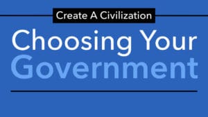 Create A Civilization: A Change In Government