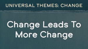 Change Leads to More Change