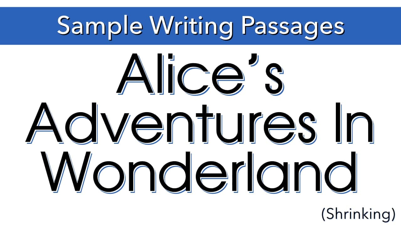 Writing Sample: Alice’s Adventures in Wonderland (Shrinking) (members only)