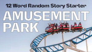 Story Starter: Amusement Park