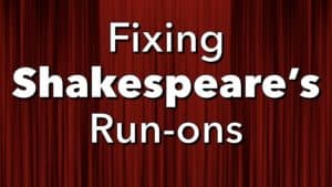 Fixing Shakespearean Run-Ons