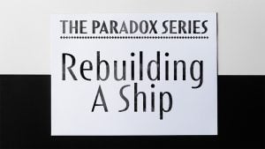 Paradox: Rebuilding A Ship