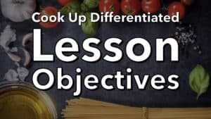 Writing Differentiated Lesson Objectives