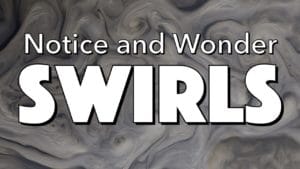Notice, Wonder: Swirls
