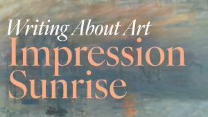 Writing About Art: Impression, Sunrise