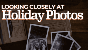 Looking Closely at Holiday Photos