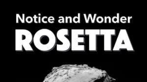 Notice, Wonder: Rosetta