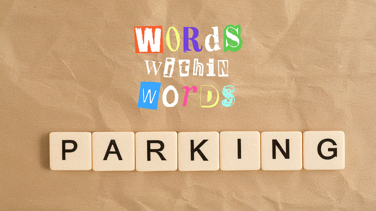 Words Within Words: PARKING (members only)