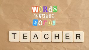 Words Within Words: TEACHER
