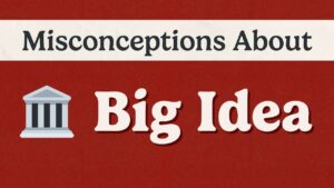 Misconceptions About 🏛️ Big Idea