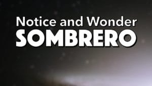 Notice, Wonder: Sombrero