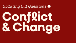 Updating Old Questions: Conflict and Character Change