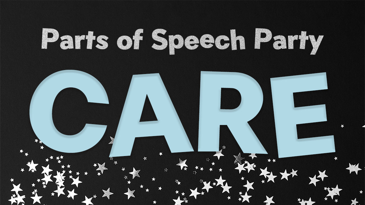 Parts of Speech Party – Care (members only)