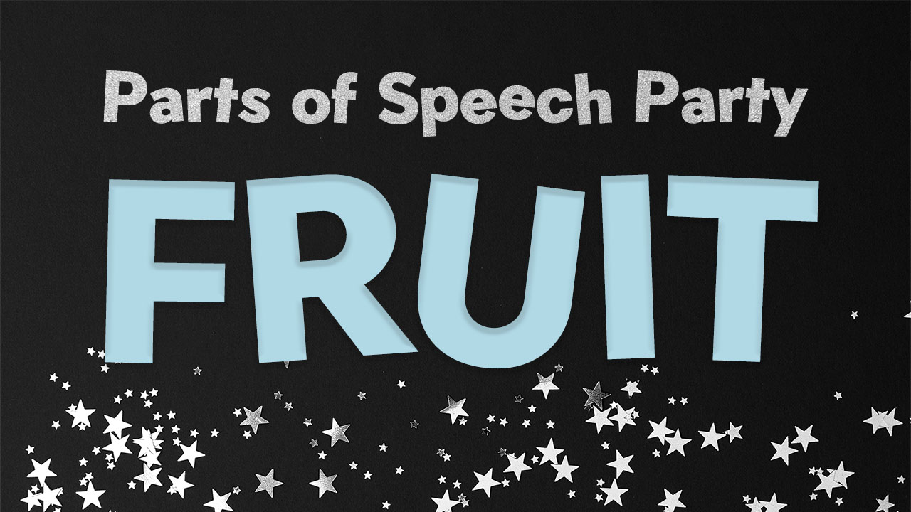 Parts of Speech Party – Fruit (members only)