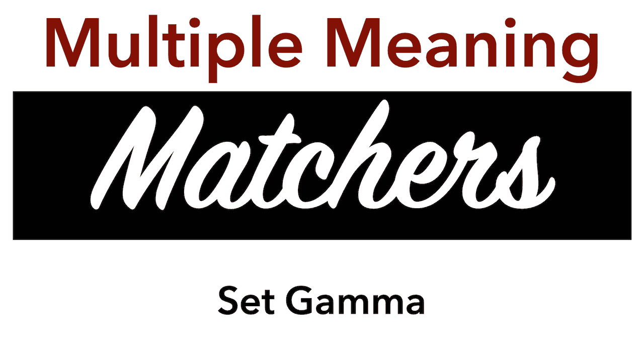 Multiple Meaning Matcher – Gamma (members only)
