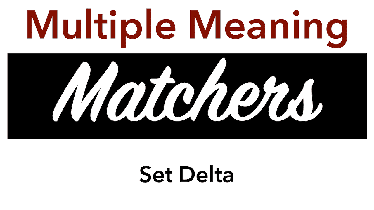 Multiple Meaning Matcher – Delta (members only)