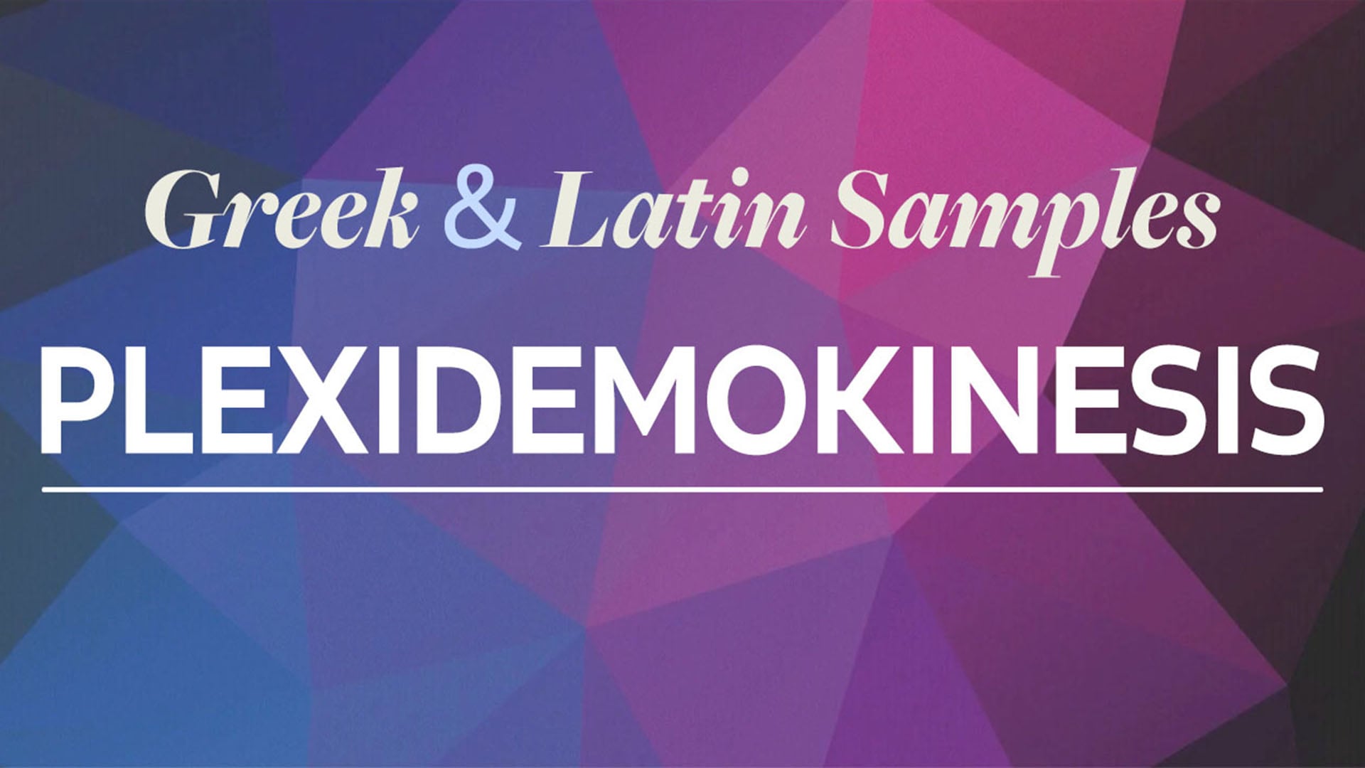 Plexidemokinesis (Greek and Latin) (members only)