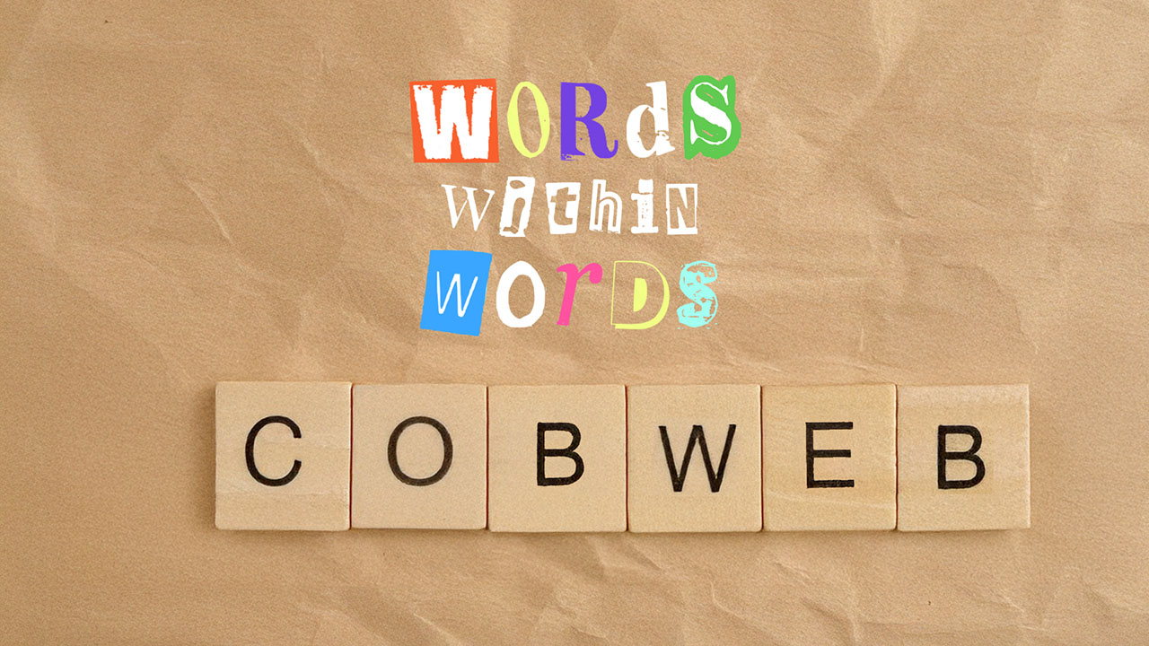 Words Within Words: COBWEB (members only)