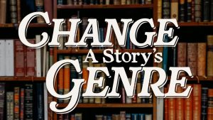 Change A Story’s Genre