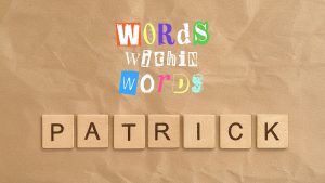 Words Within Words: PATRICK