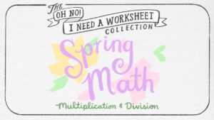 Spring Math Worksheets: Multiplication and Division
