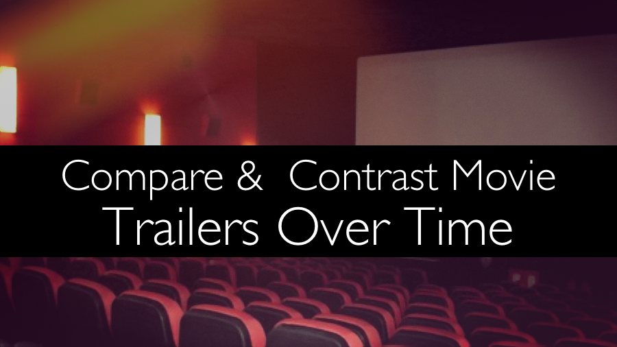 Comparing and contrasting movie trailers over time Comparing and contrasting movie trailers over time