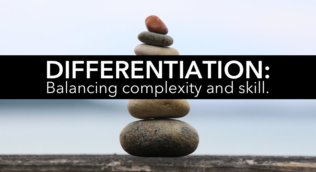 To differentiate, we must balance complexity and skill. To differentiate, we must balance complexity and skill.