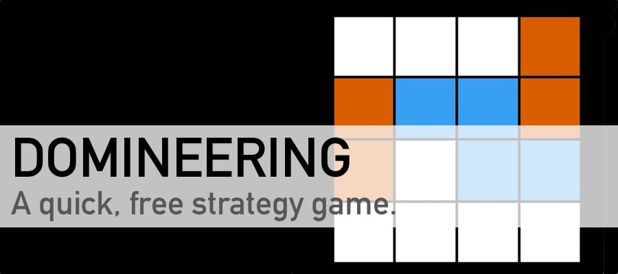 Domineering: a quick, free strategy game. Domineering: a quick, free strategy game.