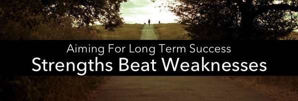 Strengths beat weaknesse Strengths beat weaknesses