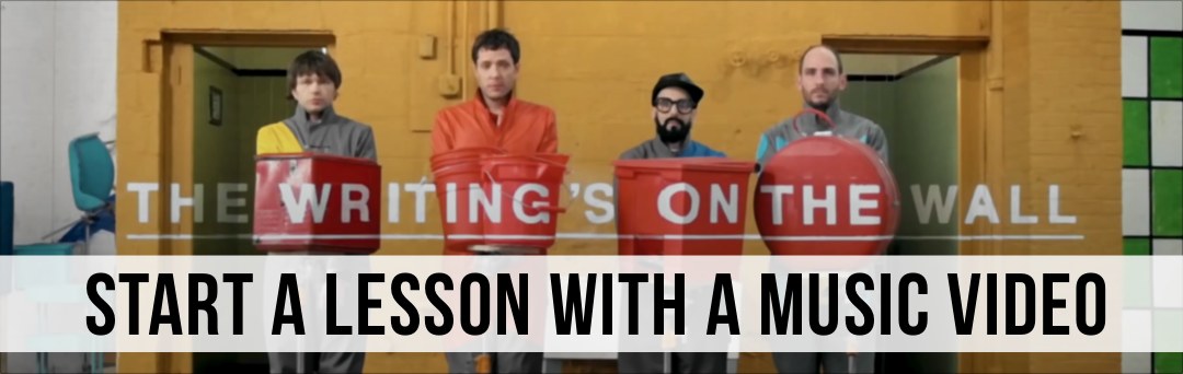 Start your lesson with a music video! Start your lesson with a music video!