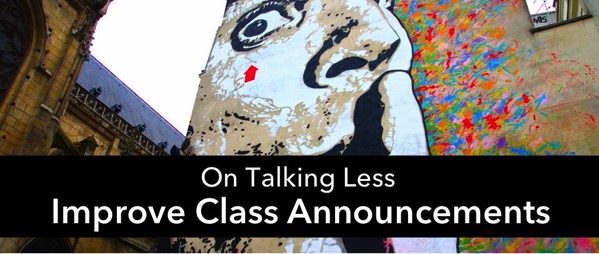 Improve your class announcements by talking less Improve your class announcements by talking less