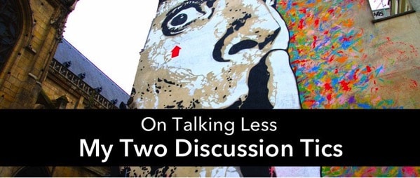 Stop repeating and re-stating student’s contributions to discussions. Stop repeating and re-stating student’s contributions to discussions.